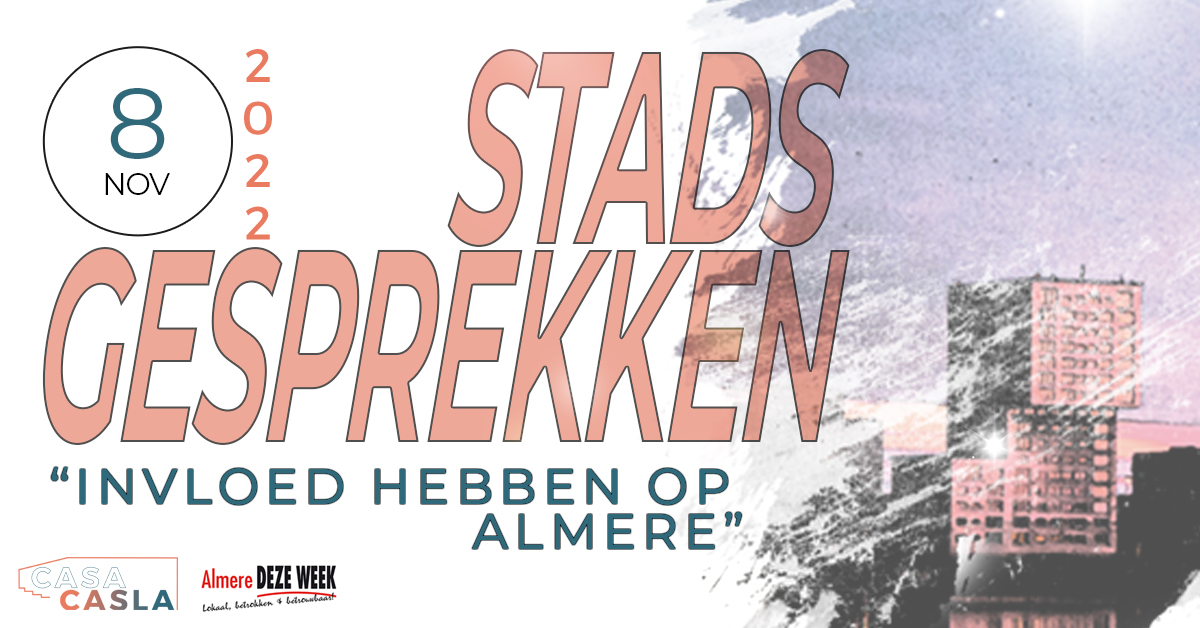 Hoe vergroot ik mijn invloed op Almere? 7e Stadsgesprek in Casa Casla